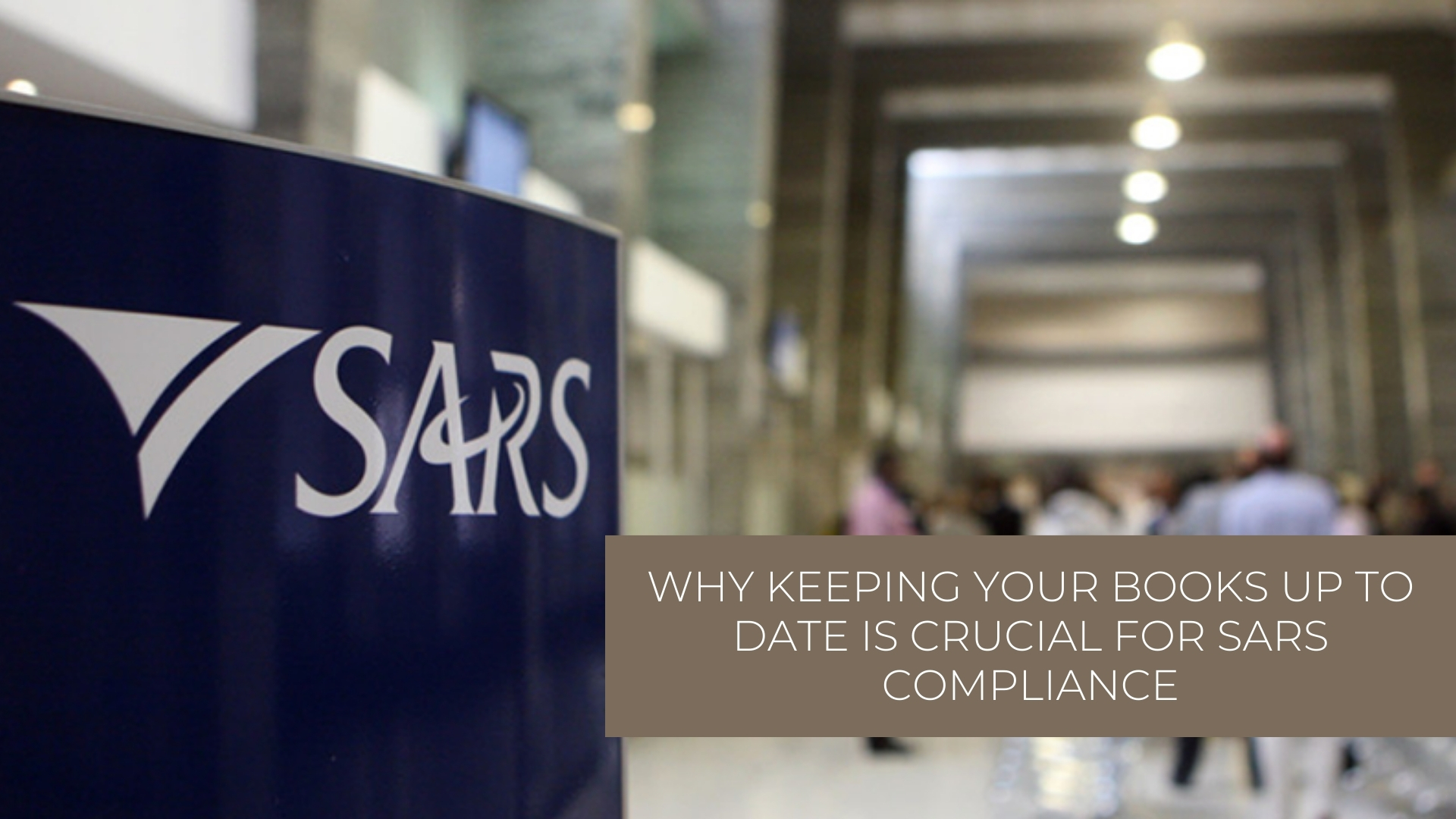 Why Keeping Your Books Up to Date is Crucial for SARS Compliance